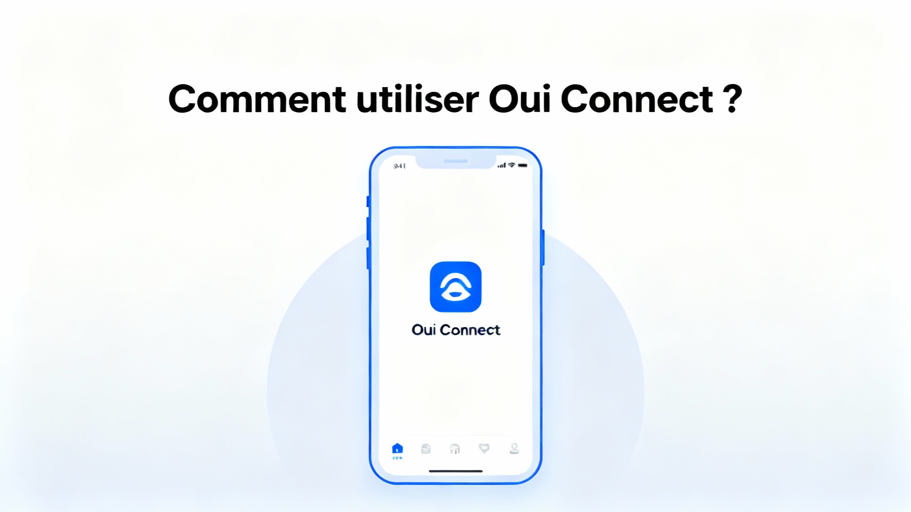 Comment utiliser Oui Connect ?